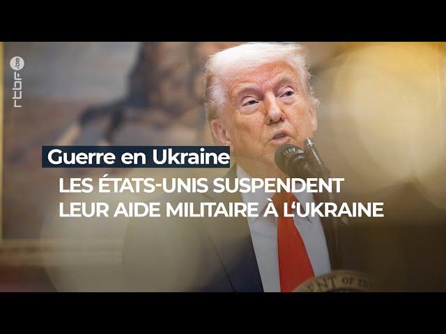 Guerre en Ukraine: Trump suspend l'aide militaire américaine à l'Ukraine - RTBF Info