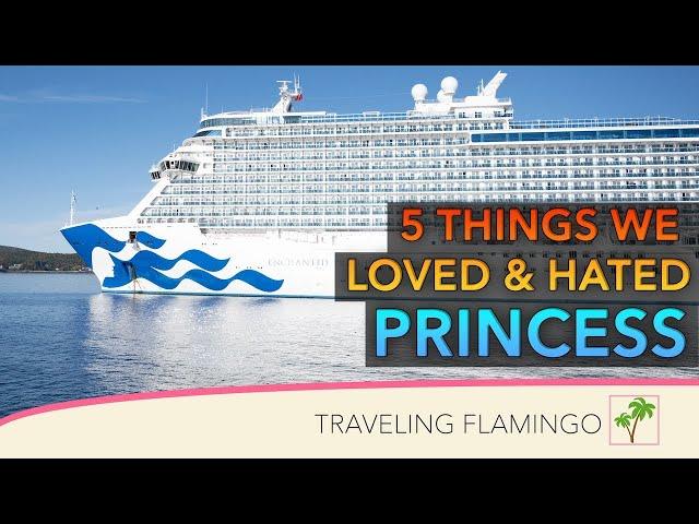 5 Things we LOVED and HATED on Princess Cruises