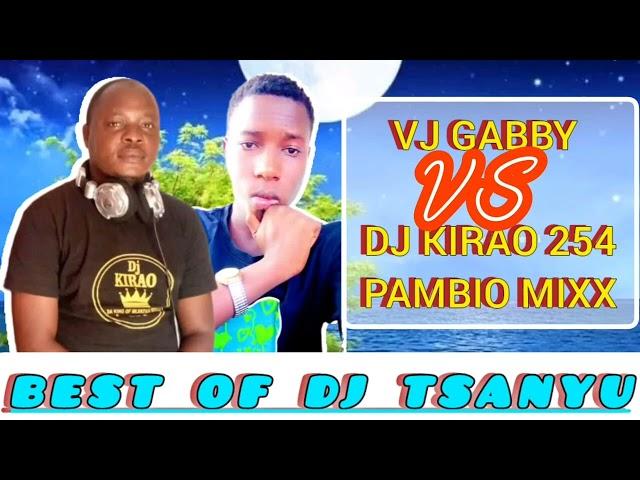 DJ TSANYU  LATEST SONG'S 2024 BADDEST PAMBIO MIXTAPE DJ KIRAO VS VJ GABBY @djkiraoofficial254