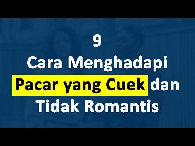 9 Cara Menghadapi Pacar yang Cuek dan Tidak Romantis