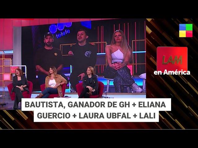 Bautista, ganador de GH + Eliana Guercio + Laura Ubfal + Lali #LAM | Programa completo (08/07/24)