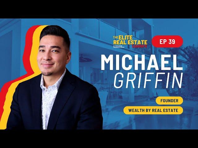 Interview with Michael Griffin Founder of Wealth by Real Estate