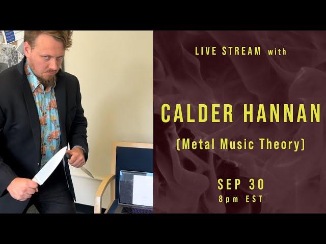 Last Things live stream with Calder Hannan (Metal Music Theory)