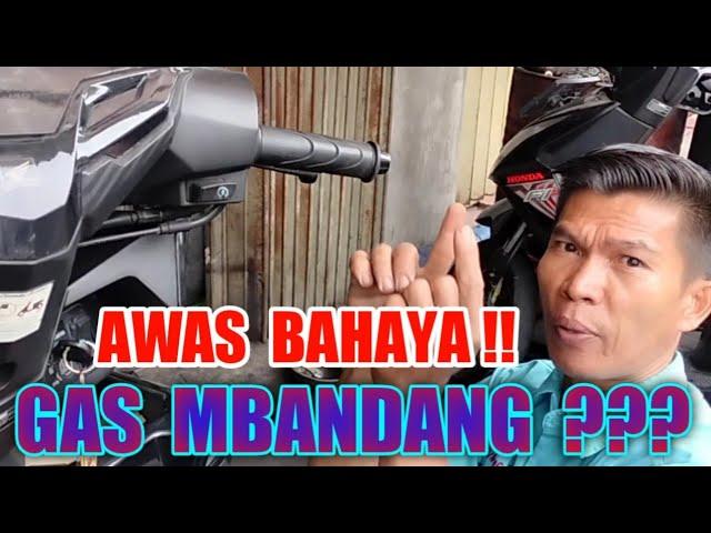 PENYEBAB GAS MOTOR SUSAH TURUN=GAS MOTOR MBANDANG