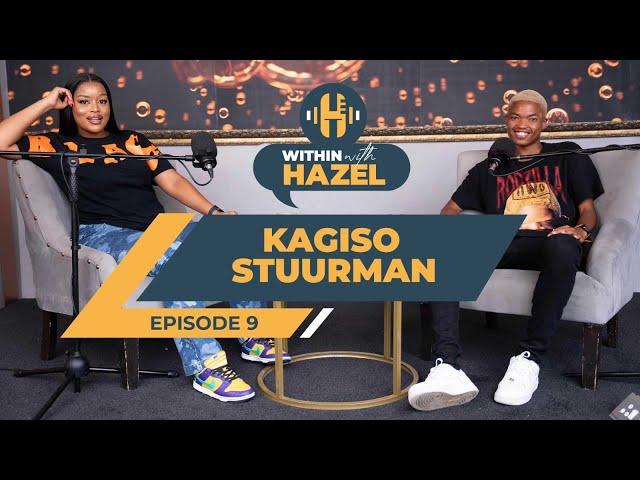 WITHIN WITH HAZEL S3 EP9  KAGISO STUURMAN