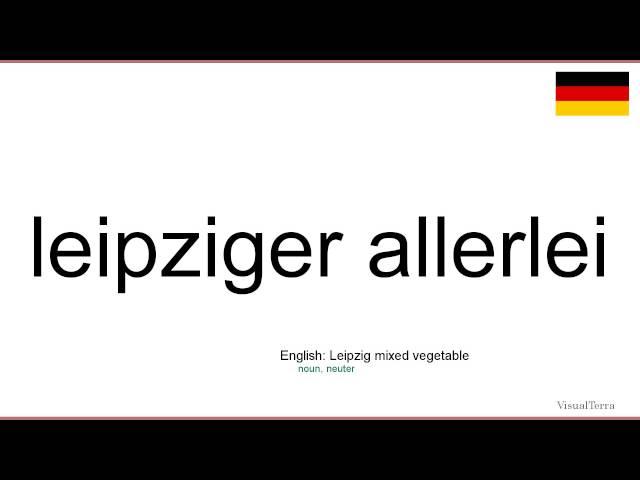 How to pronounce: Leipziger allerlei (German)