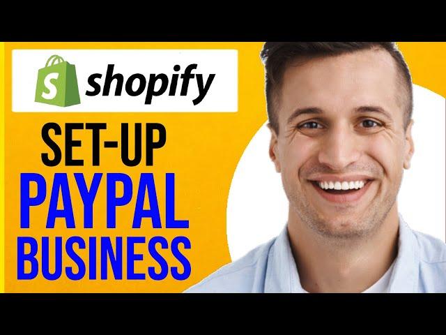 How to Set Up Paypal Business Account for Shopify (2024)