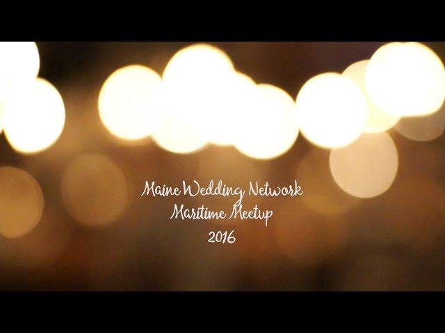 Videographer Maine | The Maine Wedding Network Maritime Meetup 2016