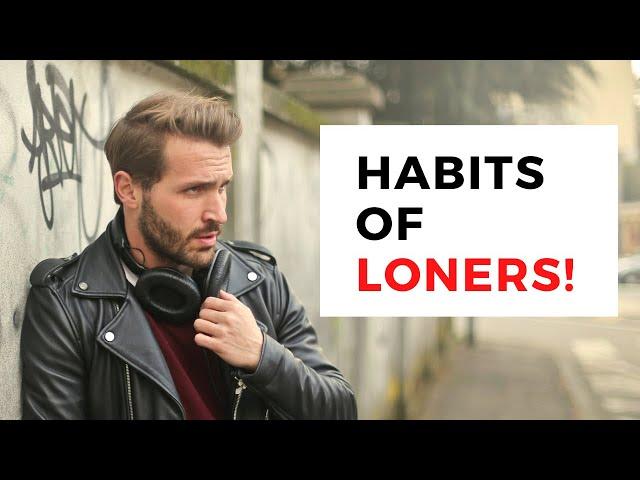 10 Habits of Loners! (Signs You Are a Loner)