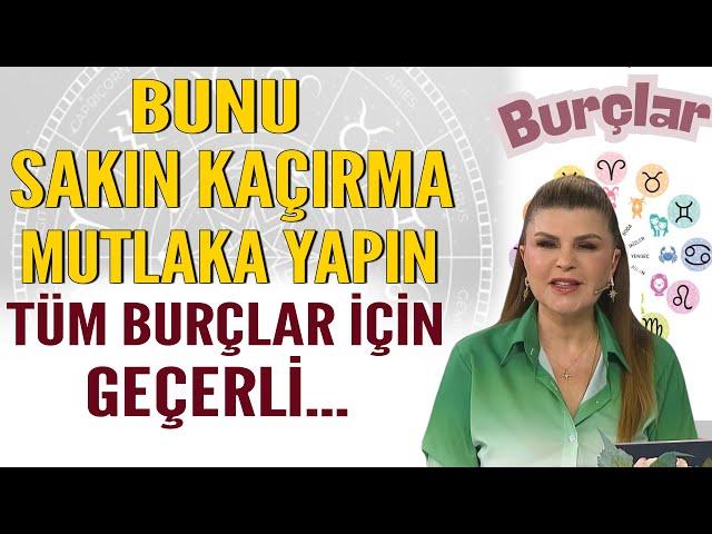 BUNU SAKIN KAÇIRMAYIN MUTLAKA YAPIN TÜM BURÇLAR İÇİN İYİ GELECEK!