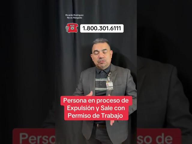 Persona en proceso de Expulsión y Sale con Permiso de Trabajo