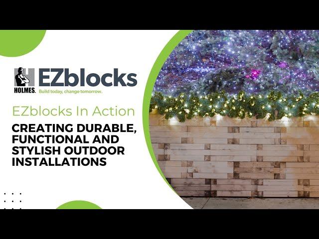 EZblocks In Action: Creating Durable, Functional and Sylish Outdoor Installations