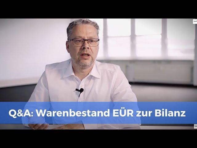 Q&A: Warenbestand bei EÜR zu Bilanz