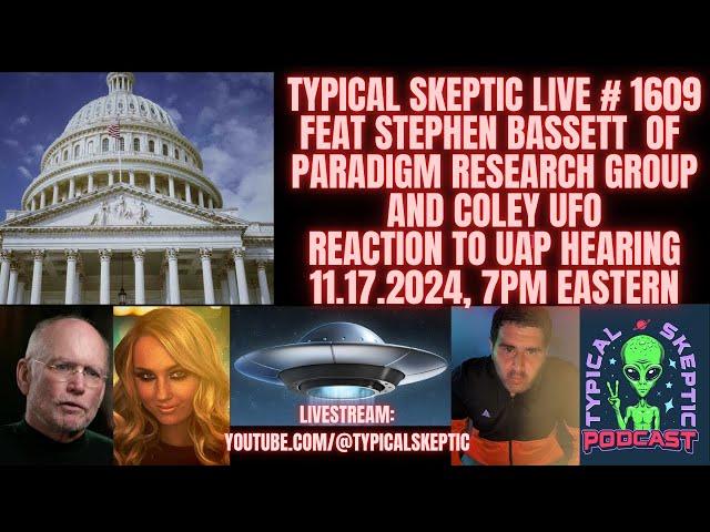 Reaction To UAP/UFO Hearing, Disclosure - Stephen Bassett & Coley UFO - Typical Skeptic # 1609