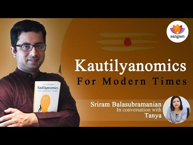 Kautilyanomics For Modern Times | Sriram Balasubramanian | Tanya | #sangamtalks