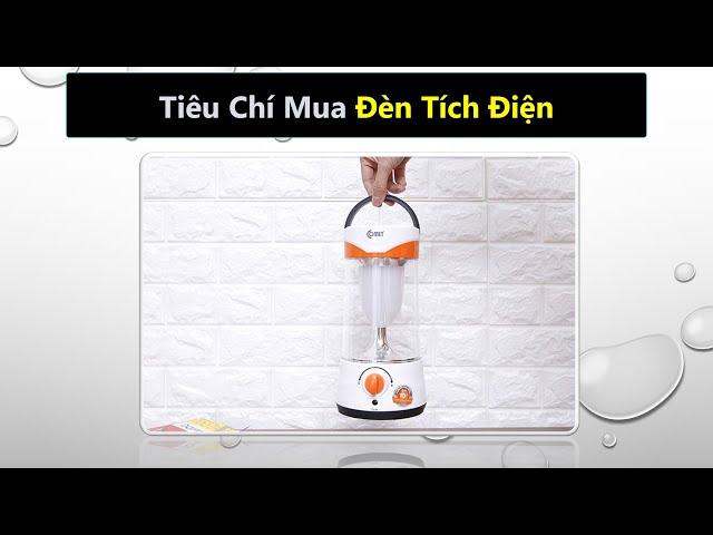 Tiêu chí mua đèn tích điện, đèn sạc điện dự phòng tốt nhất