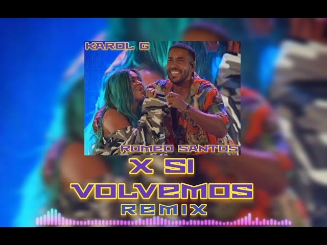 X SI VOLVEMOS KAROL G, ROMEO SANTOS - REMIX _ DJ MARCCUZ