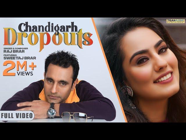 CHANDIGARH DROPOUTS : Raj Brar | Sweetaj Brar | Chet Singh | Latest Punjabi Songs 2021