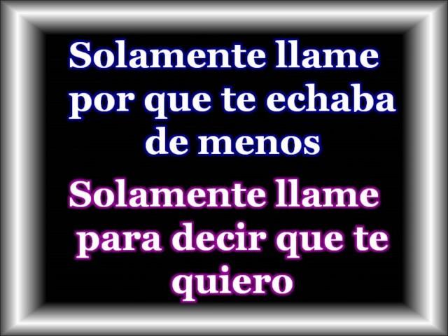 SOLAMENTE LLAME, PABLO CASTRO Y MARIA JOSÉ QUINTANILLA (LETRA)