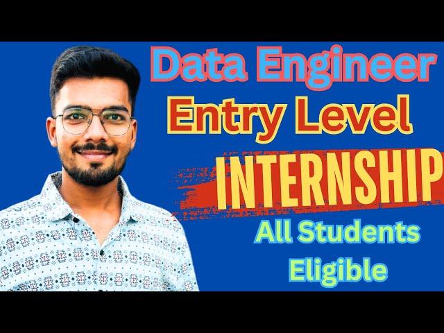 Data Engineering Internships | Entry Level Internship | Internships for college students