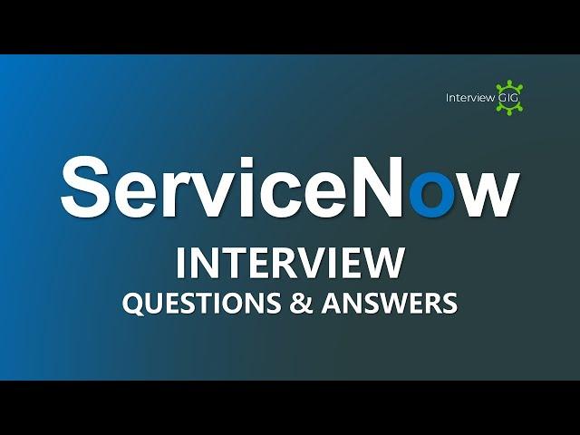ServiceNow Interview Questions and Answers | serviceNow Job Interview
