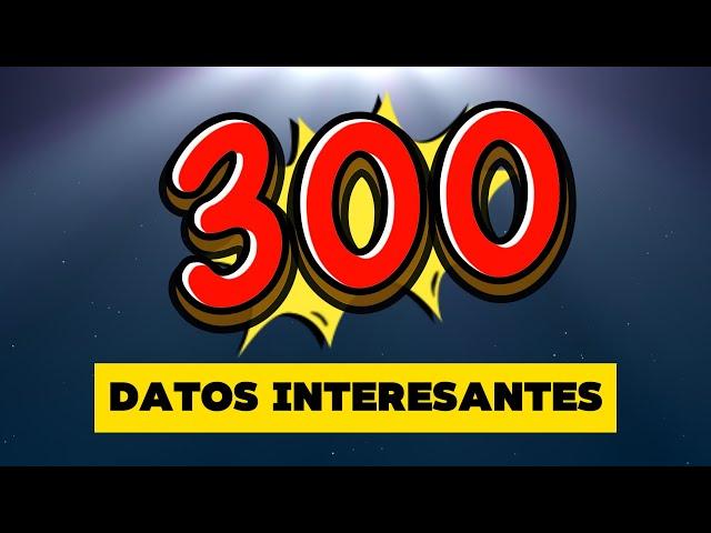 DATOS INTERESANTES  | 300 Datos del Mundo que te SORPRENDERÁN