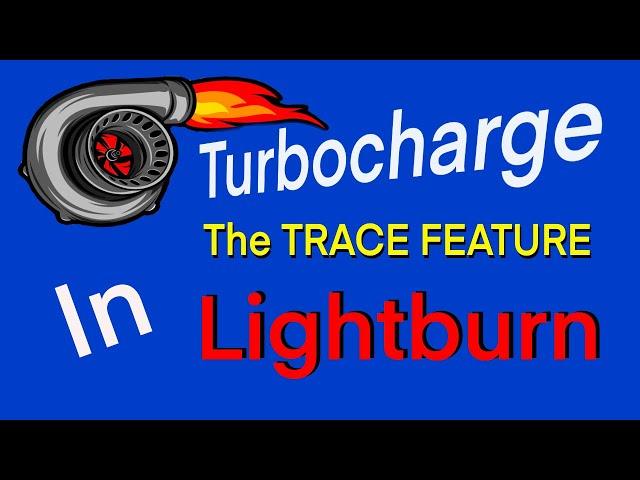 Turbocharge  the TRACE feature in LIghtBurn, this works great!