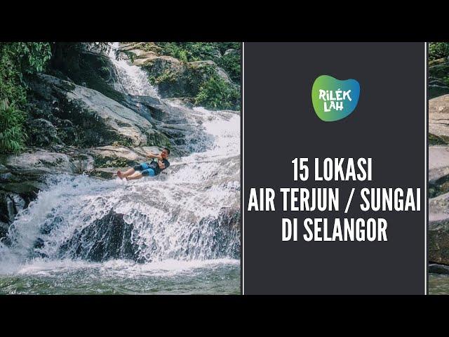 15 Lokasi Air Terjun / Sungai Di Selangor