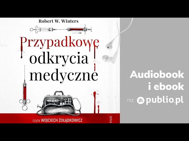 Przypadkowe odkrycia medyczne. Robert W. Winters. Audiobook PL