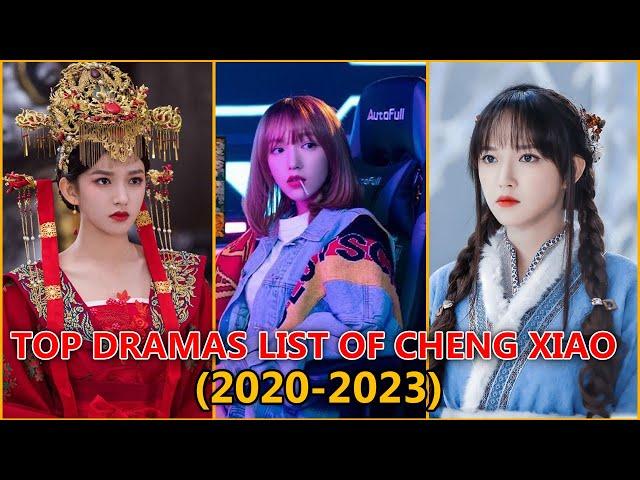 TOP DRAMAS LIST OF CHENG XIAO 2020 To 2023