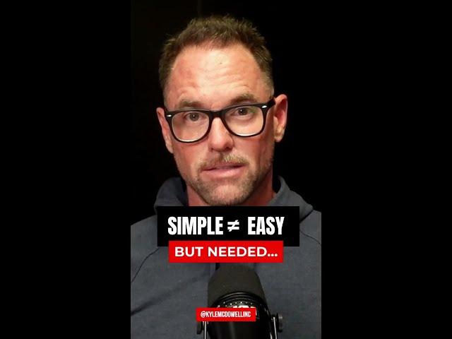 Simple ≠ Easy. But Needed…