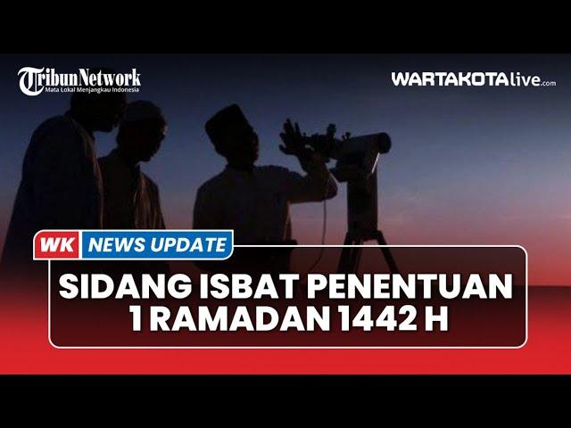  LIVE : Sidang Isbat Penentuan 1 Ramadan 1442 H