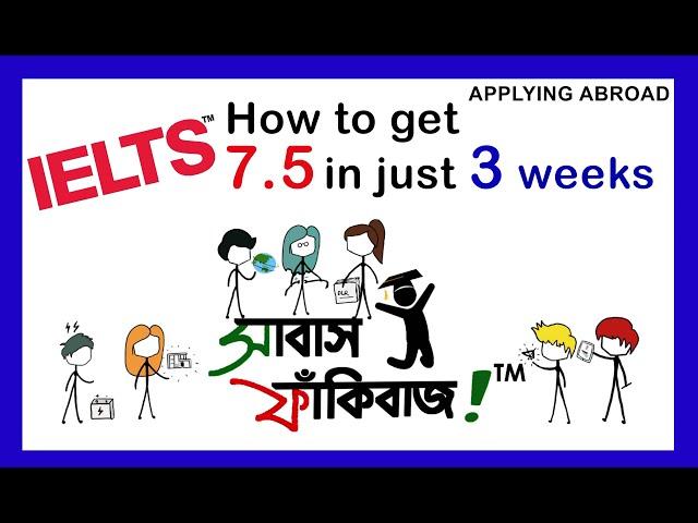 IELTS – scoring 7.5 in just 3 weeks – a true story – for Bangladeshi students