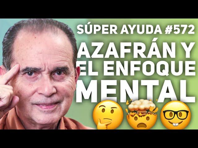 SÚPER AYUDA #572 Azafrán Y El Enfoque Mental