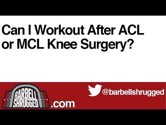 Can I Workout After ACL or MCL Knee Surgery? - The Daily BS 133