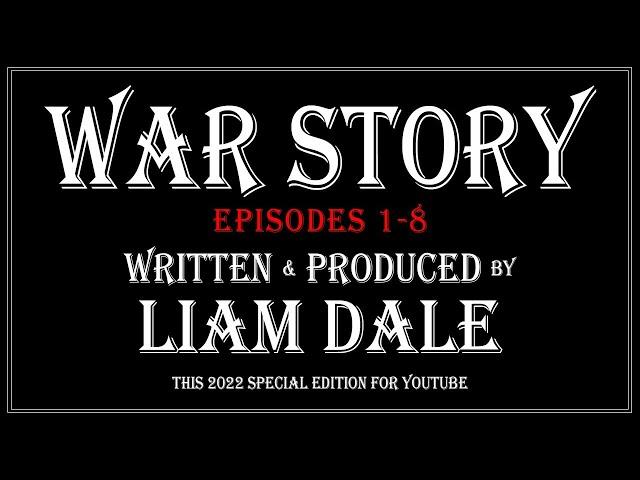 War Story: Episodes 1-8 (7 hours) BINGE WATCH YT SPECIAL