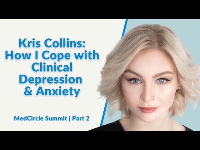 Dealing with Depression & Anxiety: How Kris Collins Coped & Cultivated Self Love | MedCircle