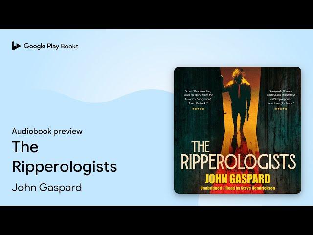 The Ripperologists by John Gaspard · Audiobook preview