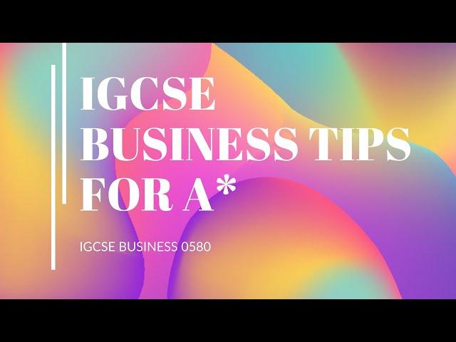 IGCSE BUSINESS TIPS FOR A*