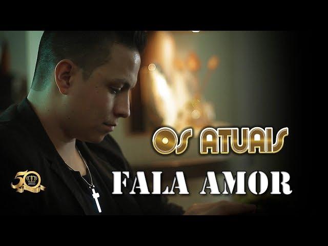 Os Atuais - Fala Amor (Oficial 2018)