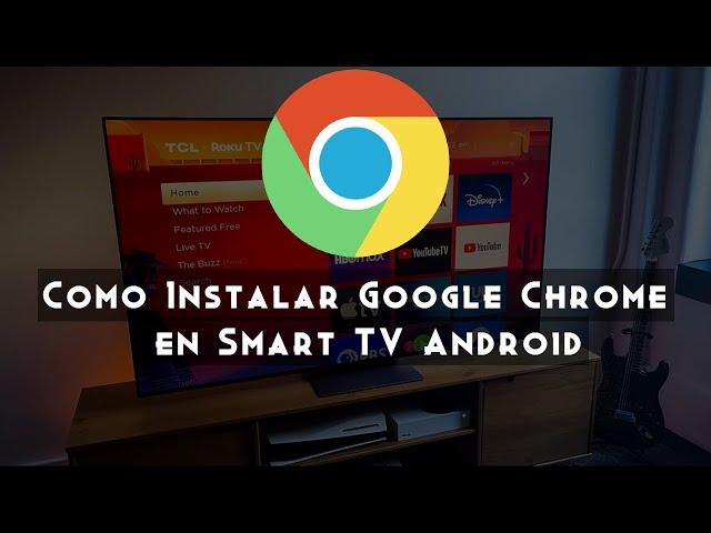 Como instalar Google Chrome en Android TV / TV Box, Google TV / Amazon TV