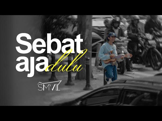 SMVLL - Sebat Aja Dulu (Official Music Video)