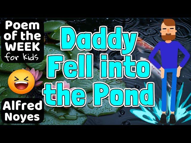 DADDY FELL INTO THE POND by Alfred Noyes | POEM OF THE WEEK read aloud for kids #poemoftheweek