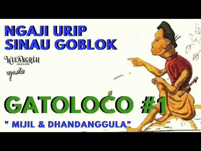 SINAU GOBLOK #12 - GATOLOCO - MIJIL & DHANDANGGULA