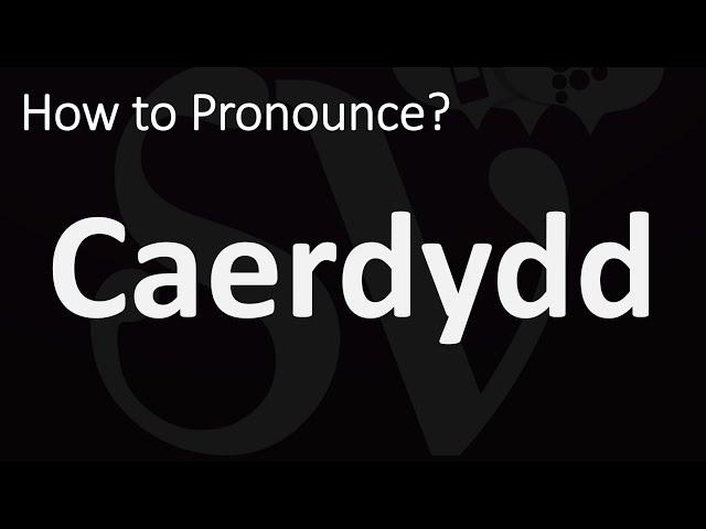 How to Pronounce Caerdydd? | How to Say Cardiff in Welsh