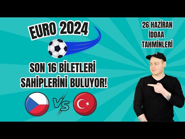 MÜTHİŞ KAZANÇ! EURO 2024'TE SON 16 BİLETLERİ | 26 Haziran 2024 Çarşamba İddaa Tahminleri