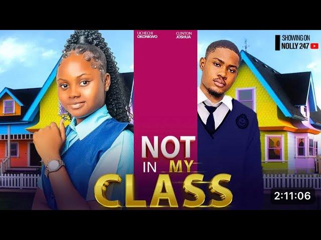 NOT IN MY CLASS NIGERIAN MOVIE - FEATURING, CLINTON JOSHUA, UCHECHI TREASURE