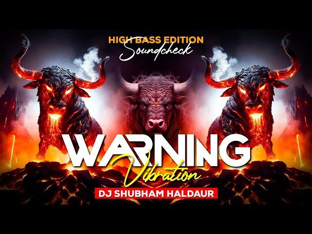 Warning Vibration Soundcheck ( High Bass Edition ) DJ Shubham Haldaur