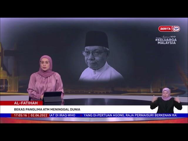 2 JUN 2022-BERITA WILAYAH-AL-FATIHAH-BEKAS PANGLIMA ATM MENINGGAL DUNIA