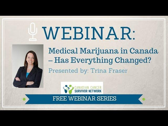 WEBINAR: Medical Marijuana in Canada - Has Everything Changed?